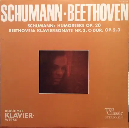 Schumann / Beethoven - Humoreske, Op. 20 / Klaviersonate Nr. 3, C-dur, Op. 2/3