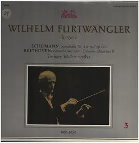 Robert Schumann - Wilhelm Furtwängler Dirigiert Schumann (Symphonie Nr. 4) und Beethoven (Egmont Ouvertüre und Leonor