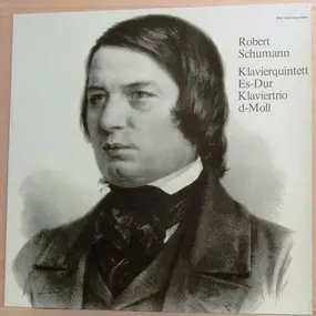 Robert Schumann - Klavierquintett Es Dur / KLavierertrio d-Moll