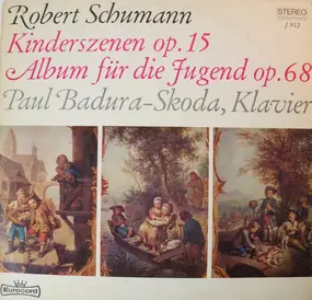 Robert Schumann - Kinderszenen Op. 15 / Album Für Die Jugend Op. 68