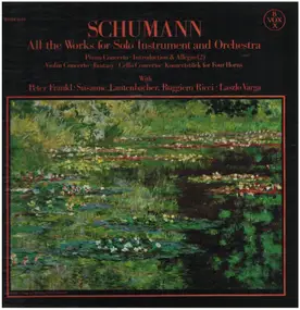 Robert Schumann - Piano Concerto In A Minor, Op. 54, Konzertstuck, Op. 92, Concert Allegro, Op. 134