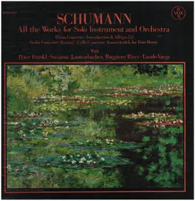 Robert Schumann - Piano Concerto In A Minor, Op. 54, Konzertstuck, Op. 92, Concert Allegro, Op. 134