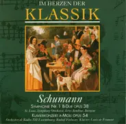 Schumann - Im Herzen Der Klassik - Symphonie Nr. 1 B-Dur Opus 38 / Klavierkonzert A-Moll Opus 54