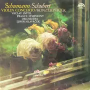LP - Robert Schumann | Franz Schubert , The Prague Symphony Orchestra , Václav Snítil , Libor Hlaváček - Violin Concerto . Fantasy / Konzertstück . Polonaise