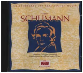 Robert Schumann - Meisterwerke der Klassischen Musik Vol. 20
