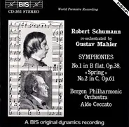Robert Schumann Re-orchestrated By Gustav Mahler , Bergen Filharmoniske Orkester , Aldo Ceccato - Symphonies (No.1 In B Flat, Op.38, «Spring» / No.2 In C, Op.61)