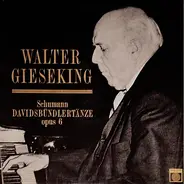 Robert Schumann / Walter Gieseking - Davidsbündlertänze, Opus 6