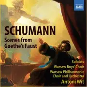 Double CD - Robert Schumann : Various , Warsaw Boys' Choir , Chór Filharmonii Narodowej And Orkiestra Symfonicz - Szenen Aus Goethe's Faust