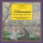 Robert Schumann / Various - Symphonie Nr. 1 B-Dur Op. 38 / Klavierkonzert A-Moll Op. 54