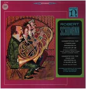 Robert Schumann - Konzertstück For 4 Horns And Orchestra In F Major Op. 86 / Konzertstück For Piano And Orchestra In