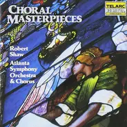 Robert Shaw , Atlanta Symphony Orchestra & Atlanta Symphony Chorus - Choral Masterpieces