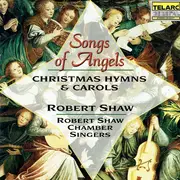 CD - Robert Shaw Chamber Singers , Robert Shaw - Songs Of Angels (Christmas Hymns & Carols) - Still sealed