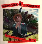 Stadlober & Tucholsky - Wenn Wir Einmal Nicht Grausam Sind, Dann Glauben Wir Gleich, Wir Seien Gut