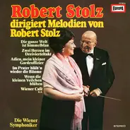 Robert Stolz , Wiener Symphoniker - Robert Stolz Dirigiert Melodien Von Robert Stolz