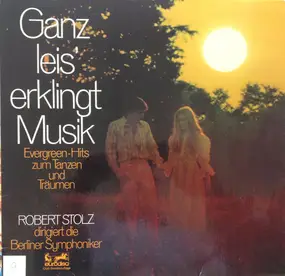 Robert Stolz - Ganz Leis' Erklingt Musik - Evergreen-Hits Zum Tanzen Und Träumen