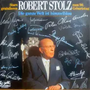 Robert Stolz - Die Ganze Welt Ist Himmelblau - Stars Gratulieren Robert Stolz Zum 90. Geburtstag