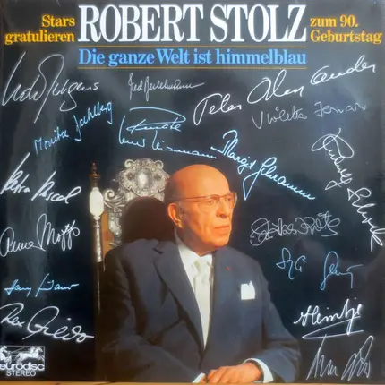 Robert Stolz - Die Ganze Welt Ist Himmelblau - Stars Gratulieren Robert Stolz Zum 90. Geburtstag
