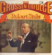 Robert Stolz - Die grossen Erfolge