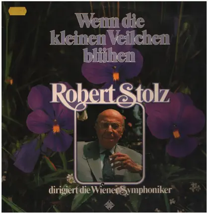 Robert Stolz / Johann Strauss Jr. - Wenn die kleinen Veilchen blühen