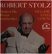 Robert Stolz - Melodie Eines Lebens