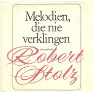 Robert Stolz - Melodien, Die Nie Verklingen