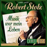 Robert Stolz - Musik War Mein Leben