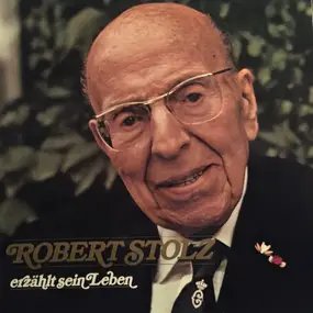 Robert Stolz - Robert Stolz Erzählt Sein Leben