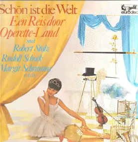 Robert Stolz - Schön ist die Welt - Een Reis door Operette-Land