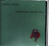 CD - Robert Poss - Crossing Casco Bay - Still Sealed