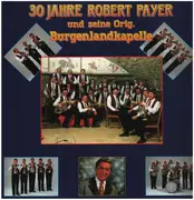 LP - Robert Payer - 30 Jahre Robert Payer Und Seine Original Burgenlandkapelle