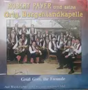 7inch Vinyl Single - Robert Payer Und Seine Original Burgenlandkapelle - Grüss Gott, Ihr Freunde