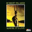 CD - Robert Palmer - Maybe It's Live