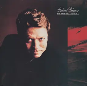 Robert Palmer - Mercy Mercy Me / I Want You