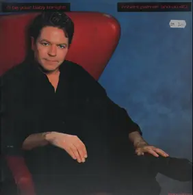 Robert Palmer - I'll Be Your Baby Tonight