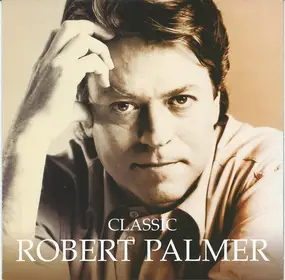 Robert Palmer - Classic Robert Palmer