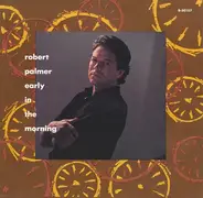 Robert Palmer - Early In The Morning / Disturbing Behavior
