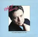 7'' - Robert Palmer - It Could Happen To You