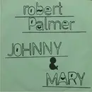 7inch Vinyl Single - Robert Palmer - Johnny And Mary / Style Kills