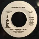7inch Vinyl Single - Robert Palmer - You Overwhelm Me