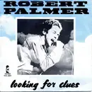 7inch Vinyl Single - Robert Palmer - Looking For Clues - White Vinyl