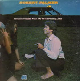 Robert Palmer - Some People Can Do What They Like