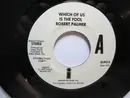 7inch Vinyl Single - Robert Palmer - Which Of Us Is The Fool