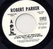 Robert Parker - A Little Bit Of Something (Is Better Than A Whole Lot Of Nothing)