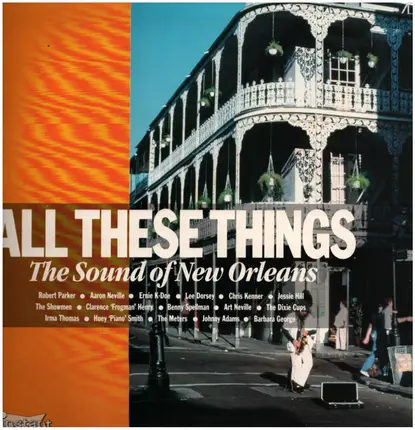 Robert Parker, Aaron Neville, Ernie K-Doe a.o. - All These Things - The Sound Of New Orleans
