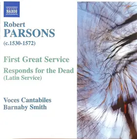 Robert Parsons - Voces Cantabiles • Barnaby Smith - First Great Service • Responds For The Dead (Latin Service)