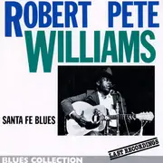 CD - Robert Pete Williams - Santa Fe Blues 'Last Recordings'