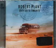 Double CD - Robert Plant - Sixty Six To Timbuktu