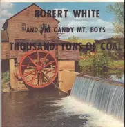 Robert White And The Candy Mountain Express - Thousand Tons Of Coal