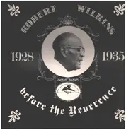 Robert Wilkins - Before The Reverence: 1928-1935