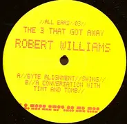 Robert Williams - The 3 That Got Away